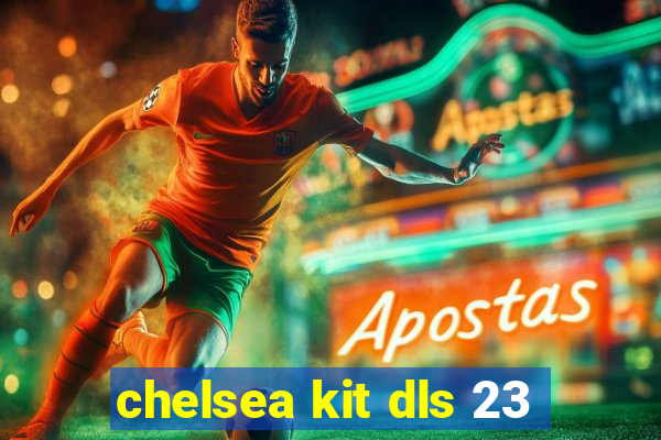 chelsea kit dls 23